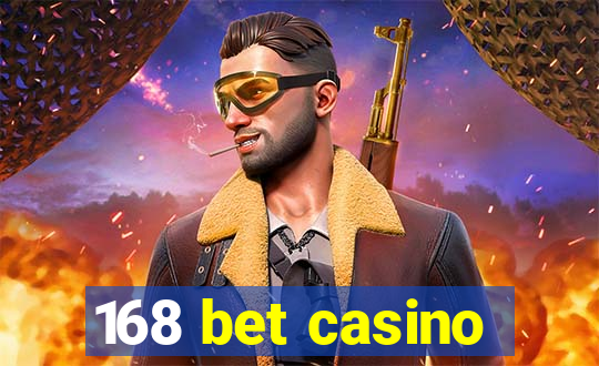 168 bet casino